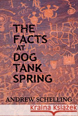 The Facts at Dog Tank Spring Andrew Schelling 9781953252043