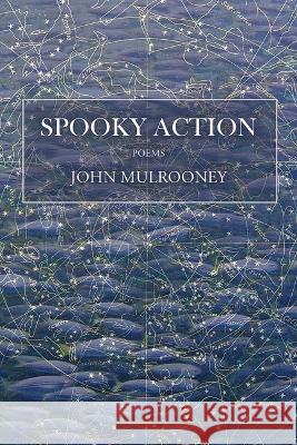 Spooky Action John Mulrooney 9781953252814