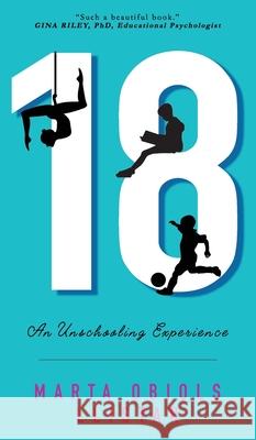 18: An Unschooling Experience Marta Obiol 9781953259127 Marta Obiols Llistar