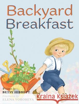 Backyard Breakfast Betsy Hibbett Elena Vorobeva 9781953259226 Argyle Fox Publishing