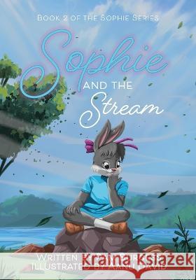 Sophie and the Stream Pam Burgess, Aanu David 9781953259325 Argyle Fox Publishing