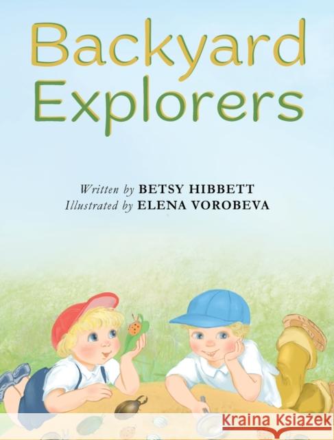 Backyard Explorers Betsy Hibbett Elena Vorobeva  9781953259394 Argyle Fox Publishing