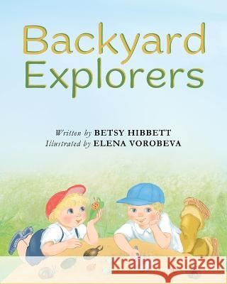 Backyard Explorers Betsy Hibbett Elena Vorobeva  9781953259400 Argyle Fox Publishing