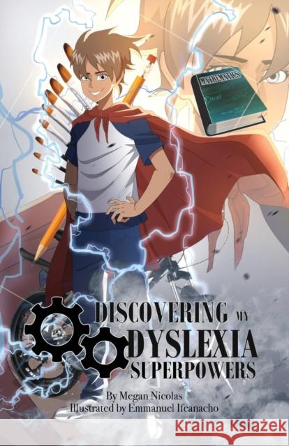 Discovering My Dyslexia Superpowers Megan Nicolas Emmanuel Ifeanacho  9781953259516 Argyle Fox Publishing