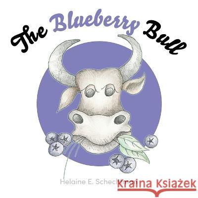 The Blueberry Bull Helaine E Schechtman   9781953259738 Argyle Fox Publishing