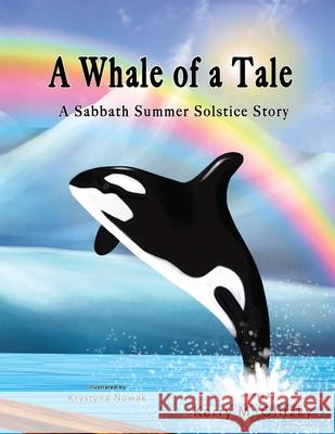 A Whale of a Tale: A Sabbath Summer Solstice Story Kerry M. Olitzky Krystyna A. Nowak 9781953263087 Relevant Publishers LLC