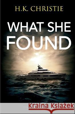 What She Found H K Christie 9781953268129 Keekstar Media