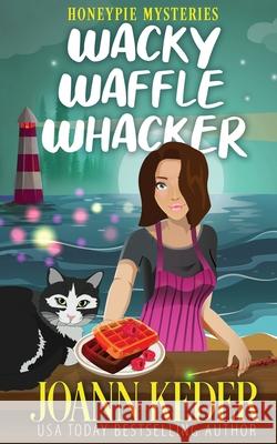 The Wacky Waffle Whacker Joann Keder 9781953270351