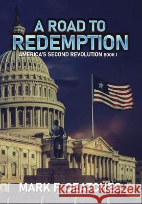 A Road to Redemption Mark F Geatches 9781953271051
