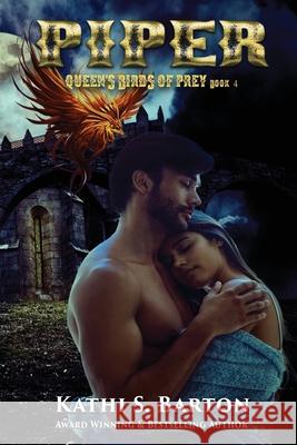 Piper: Queen's Birds of Prey: Paranormal Shape Shifter Romance Kathi S. Barton 9781953271365 World Castle Publishing, LLC