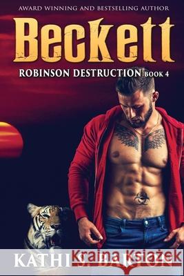 Beckett: Robinson Destruction - Paranormal Tiger Shifter Romance Kathi S. Barton 9781953271501 World Castle Publishing, LLC