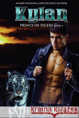 Kylan: Prince of Tigers - Paranormal Tiger Shifter Romance Kathi S. Barton 9781953271709 World Castle Publishing, LLC