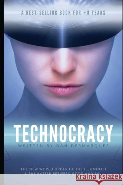 Technocracy: The New World Order of the Illuminati and The Battle Between Good and Evil Dan Desmarques 9781953274021 22 Lions Bookstore