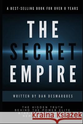 The Secret Empire: The Hidden Truth Behind the Power Elite and the Knights of the New World Order Dan Desmarques 9781953274052 22 Lions Bookstore
