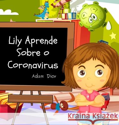 Lily Aprende Sobre o Coronavirus Adam Dior 9781953274168 22 Lions Bookstore