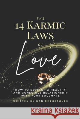 The 14 Karmic Laws of Love: How to Develop a Healthy and Conscious Relationship With Your Soulmate Dan Desmarques 9781953274243 22 Lions