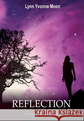 Reflection - Journey's Travels Lynn Yvonne Moon 9781953278173 Indignor Treehouse