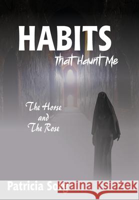 Habits That Haunt Me Patricia Sorg 9781953278272 Indignor House, Inc.