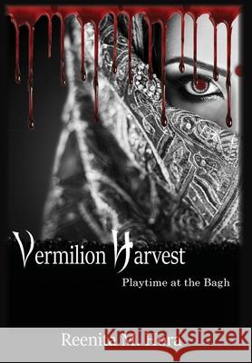 Vermilion Harvest: Playtime at the Bagh Reenita M. Hora 9781953278517 Indignor House, Inc.