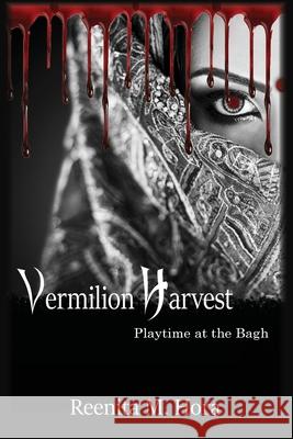 Vermilion Harvest: Playtime at the Bagh Reenita M. Hora 9781953278524 Indignor House, Inc.