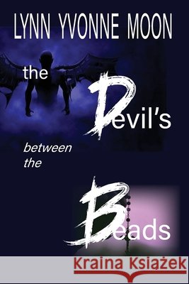 The Devil's Between the Beads Lynn Yvonne Moon 9781953278586
