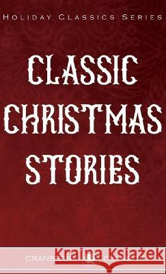 Classic Christmas Stories George MacDonald Hans Christian Andersen Fyodor Dostoevsky 9781953279132 Cranberry Classics