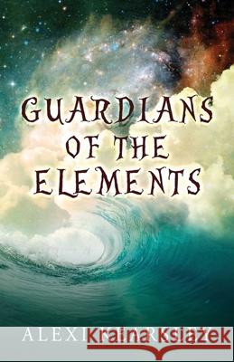 Guardians of the Elements Alexi Kearsley 9781953284167