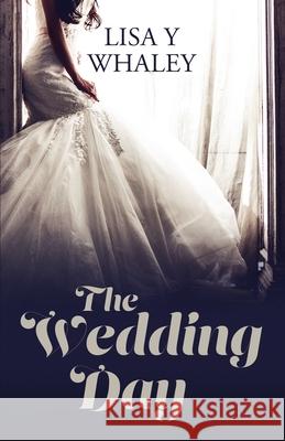 The Wedding Day Lisa y. Whaley 9781953284433 Light Switch Press