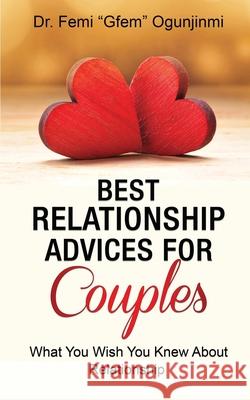 Best Relationship Advices for Couples: What You Wish You Knew About Relationship Femi Ogunjinmi 9781953284471 Light Switch Press