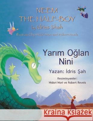 Neem the Half-Boy: Bilingual English-Turkish Edition Idries Shah Midori Mori Robert Revels 9781953292964