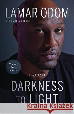 Darkness to Light: A Memoir Lamar Odom Chris Palmer 9781953295781 Benbella Books