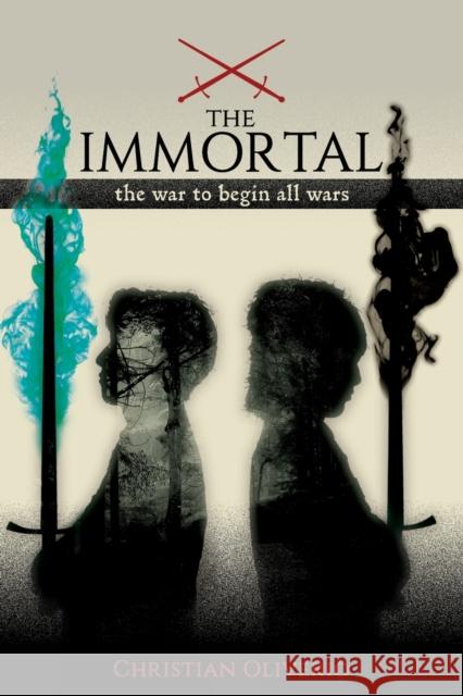 The Immortal: The War to Begin All Wars Christian Oliverio 9781953300317 Clay Bridges Press
