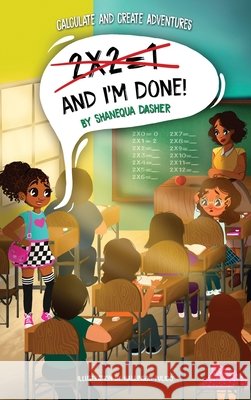 2x2=1, And I'm Done! Shanequa Dasher 9781953307101 Dasher Creations