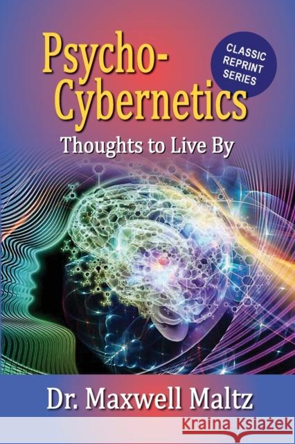 Psycho-Cybernetics Thoughts to Live By Maxwell Maltz, Matt Furey 9781953321152 Thought Work Books