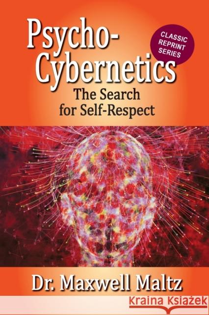 Psycho-Cybernetics The Search for Self-Respect Maxwell Maltz Matt Furey 9781953321190 Thought Work Books