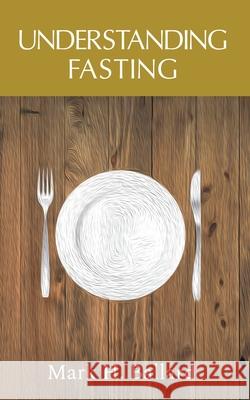 Understanding Fasting Mark H. Ballard 9781953331618