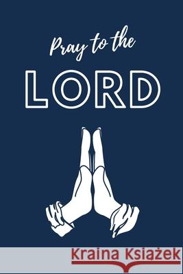 Pray To The LORD Aimee Michaels 9781953332035 Shocking Journals