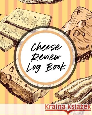 Cheese Review Log Book Aimee Michaels 9781953332219 Shocking Journals