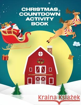 Christmas Countdown Activity Book: Ages 4-10 Dear Santa Letter Wish List Gift Ideas Michaels, Aimee 9781953332585