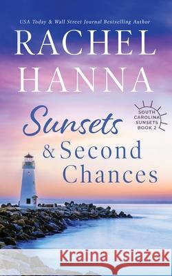 Sunsets & Second Chances Rachel Hanna 9781953334015 Rachel Hanna