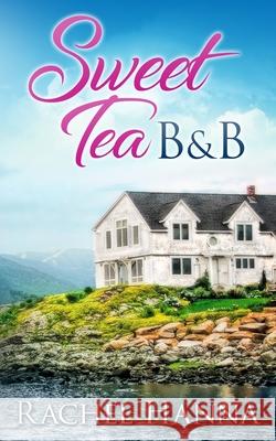 Sweet Tea B&B Rachel Hanna 9781953334268 Rachel Hanna