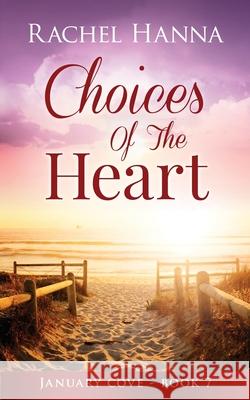 Choices Of The Heart Rachel Hanna 9781953334442 Rachel Hanna