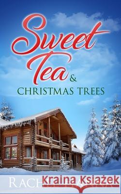 Sweet Tea & Christmas Trees Rachel Hanna 9781953334503 Rachel Hanna