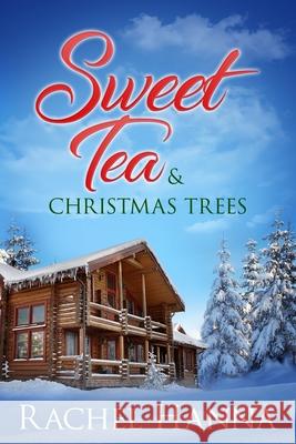 Sweet Tea & Christmas Trees Rachel Hanna 9781953334510 Rachel Hanna