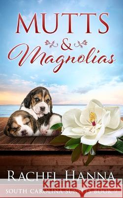 Mutts & Magnolias Rachel Hanna   9781953334619 Rachel Hanna