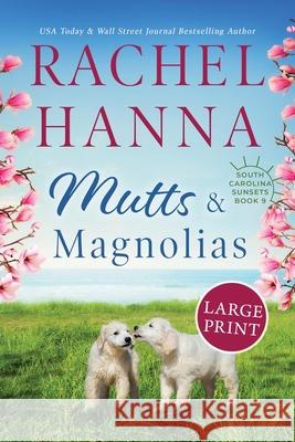 Mutts & Magnolias: Large Print Rachel Hanna   9781953334626 Rachel Hanna