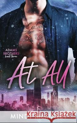 At All: Adams Brothers: Book 3 Mindy McKinley 9781953335180 Inkspell Publishing