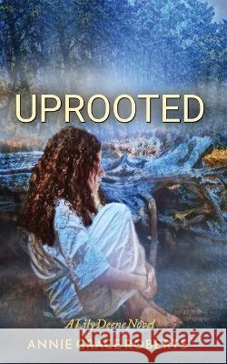 Uprooted Annie Grace Roberts   9781953335937