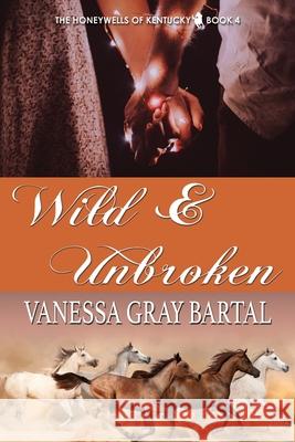 Wild and Unbroken Vanessa Gray Bartal 9781953339164