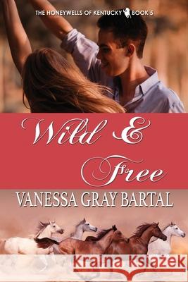 Wild and Free Vanessa Gray Bartal 9781953339171